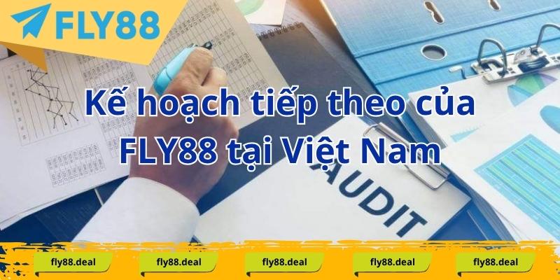 Kế hoạch tiếp theo của FLY88 tại Việt Nam