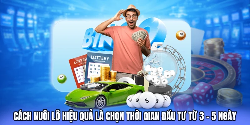 Cách nuôi lô hiệu quả là chọn thời gian đầu tư từ 3 - 5 ngày
